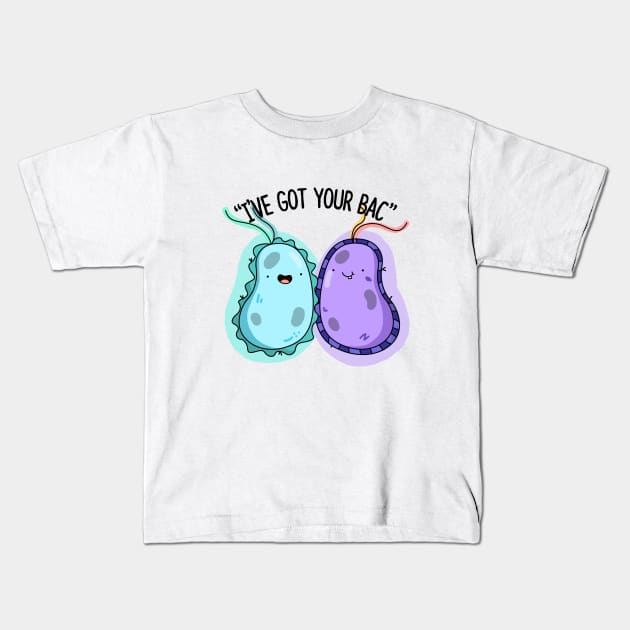 I've Got Your Bac Cute Bacteria Pun Kids T-Shirt by punnybone